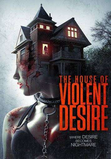 مشاهدة فيلم The House of Violent Desire 2018 مترجم مشاهدة فيلم The House of Violent Desire 2018 مترجم