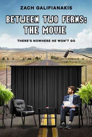 Between Two Ferns: The Movie Between Two Ferns: The Movie