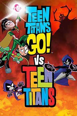 Teen Titans Go! Vs. Teen Titans Teen Titans Go! Vs. Teen Titans