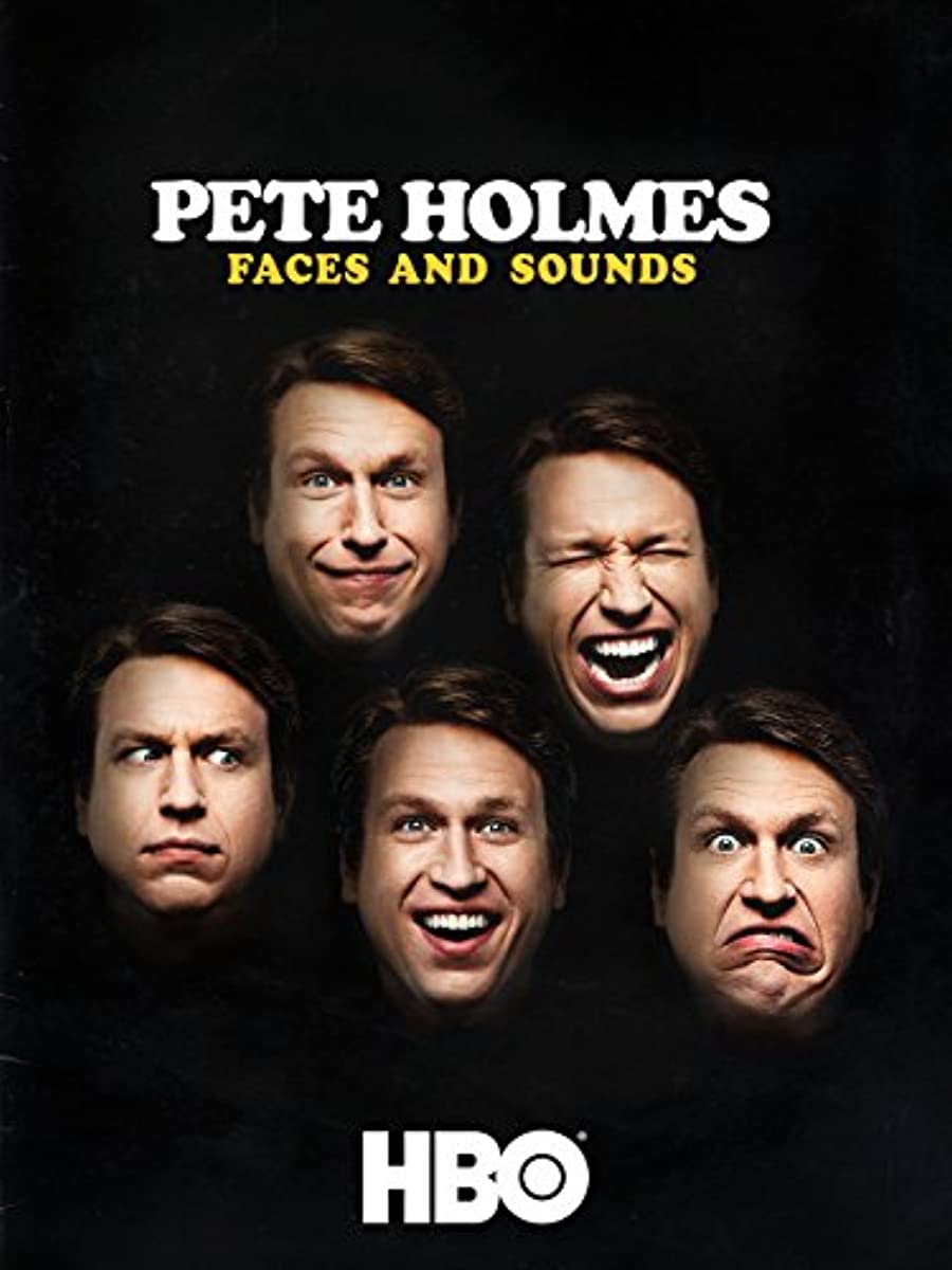 Pete Holmes: Faces and Sounds Pete Holmes: Faces and Sounds