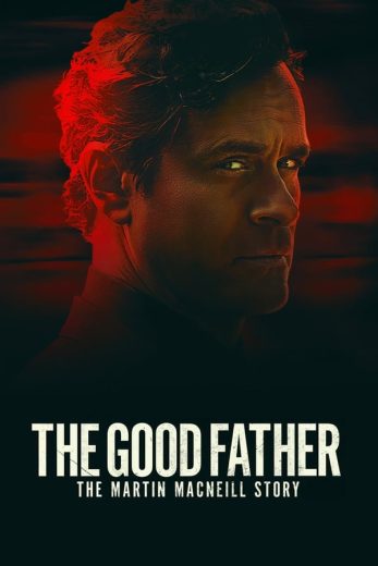 The Good Father: The Martin MacNeill Story The Good Father: The Martin MacNeill Story