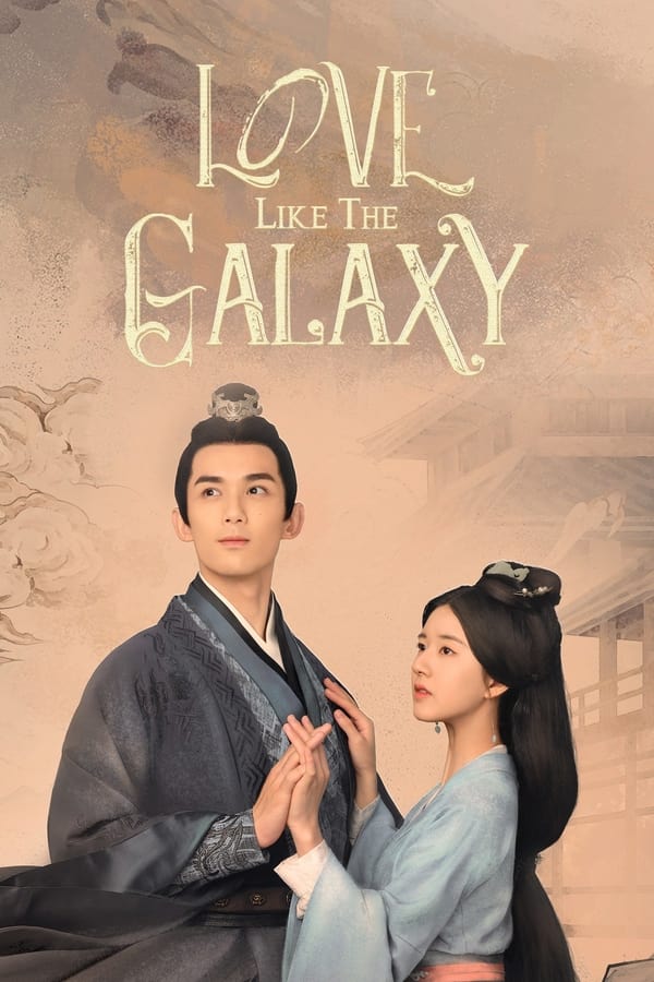مسلسل Love Like the Galaxy مسلسل Love Like the Galaxy