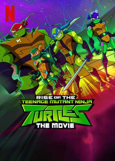Rise of the Teenage Mutant Ninja Turtles: The Movie Rise of the Teenage Mutant Ninja Turtles: The Movie