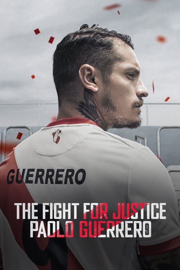 مسلسل The Fight for Justice: Paolo Guerrero مسلسل The Fight for Justice: Paolo Guerrero