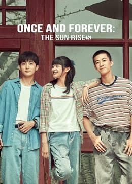 مسلسل Once and forever The sun rises مسلسل Once and forever The sun rises