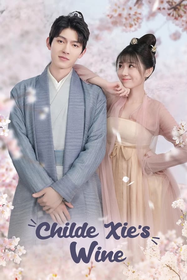 مسلسل Childe Xie’s Wine مسلسل Childe Xie’s Wine