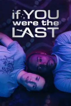 If You Were the Last If You Were the Last