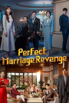 مسلسل Perfect Marriage Revenge مسلسل Perfect Marriage Revenge