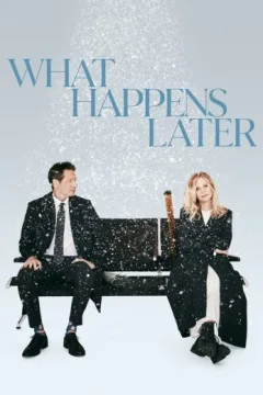 What Happens Later What Happens Later
