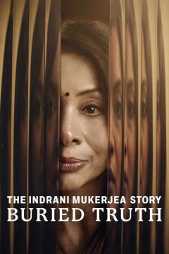 The Indrani Mukerjea Story: Buried Truth The Indrani Mukerjea Story: Buried Truth